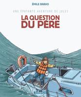 Une épatante aventure de Jules - Tome 5 - La question du père