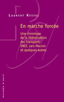 En marche forcée, Une chronique de la libéralisation des transports : SNCF, cars Macron, et quelques autres