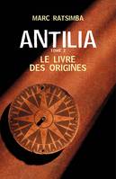 Antilia - Tome 2, Le Livre des Origines