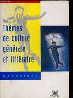 Thèmes de culture littéraire et générale, lycées d'enseignement général et technique, toutes sections lycées, seconde, première, terminale, toutes sections BTS, formation continue...