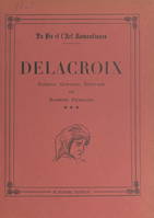 Delacroix, peintre, graveur, écrivain, 1848-1863