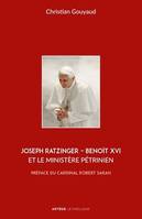 Joseph Ratzinger - Benoît XVI et le ministère pétrinien