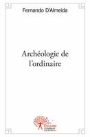 Archéologie de l'ordinaire