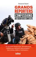 Grands reporters, Confessions au coeur des conflits