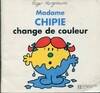 MADAME CHIPIE CHANGE DE COULEUR