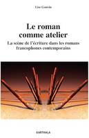 Le roman comme atelier, La scène de l'écriture dans les romans francophones contemporains