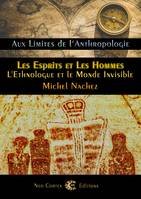 Les Esprits et les Hommes, L'ethnologue et le Monde Invisible