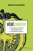 Végécurieux, 12 bouchées scientifiques pour prendre goût à l'alimentation végétale