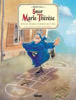 Soeur Marie-Thérèse - Tome 04, Sur la terre comme au ciel