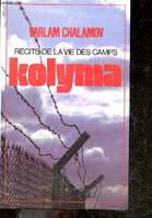 Kolyma - Recits de la vie des camps, récits...