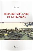 HISTOIRE POPULAIRE DE LA PICARDIE