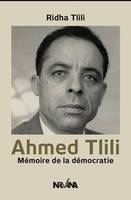 Ahmed Tlili, Mémoire de la démocratie