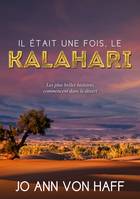 Il était une fois, le Kalahari, Les plus belles histoires commencent dans le désert