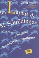 Les lapins de M. Schrödinger ou Comment se multiplient les univers quantiques, Ou comment se multiplient les univers quantiques<br />