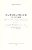 Grande chancellerie et Conseil., Tome premier, Grande chancellerie... Collège des secrétaires du Roi... Prévôté de l'Hôtel... requêtes de l'Hôtel... Grand conseil... Conseil privé... Conseil souverain de Dombes..., grande chancellerie et conseil - repe...