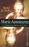 Marie-Antoinette, les dangereuses liaisons de la reine