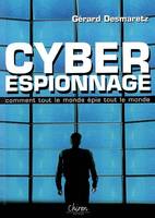 Cyber espionnage ou Comment tout le monde épie tout le monde !