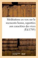 Méditations en vers sur le memento homo, raportées aux caractères des vices