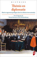 Thémis en diplomatie, Droit et arguments juridiques dans les relations internationales de l'Antiquité tardive à la fin du XVIIIe siècle.