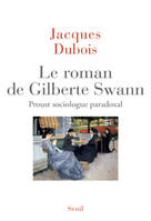 Le Roman de Gilberte Swann, Proust sociologue paradoxal