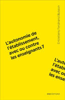 L'autonomie de l'établissement, avec ou contre les enseignants ?