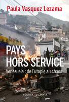 Pays hors service, Venezuela : De l'utopie au chaos