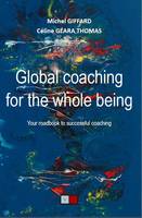 Global coaching for the whole being, Your roadbook to successful coaching