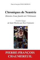 1, Chroniques de Neustrie, Histoire d'une famille de l'orléanais