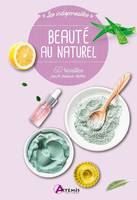 Beauté au naturel, 60 astuces pour mieux vivre