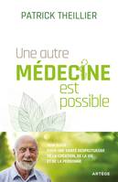 Une autre médecine est possible, Mon guide pour une santé respectueuse de la Création, de la vie et de la personne