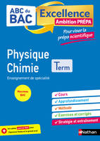 ABC BAC Excellence - Physique Chimie - Prépa Scientifique Term