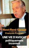 Une vie d'avocat politiquement incorrect Foucart, Brunot and Garaud