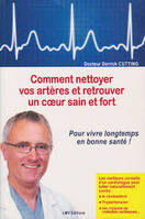 Comment nettoyer vos arteres et retrouver un coeur sain et fort, pour vivre longtemps en bonne santé !