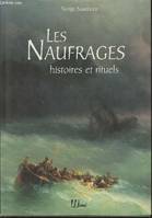 Les naufrages  histoires et rituels, histoires et rituels