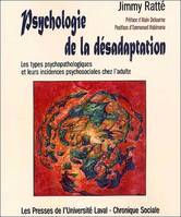 Psychologie de la désadaptation les types psychopathologiques et leurs incidences psychosociales chez l'adulte, les types psychopathologiques et leurs incidences psychosociales chez l'adulte