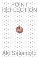 Aki Sasamoto: Point Reflection /anglais