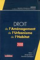 Droit de l'Aménagement, de l'Urbanisme, de l'Habitat - 2008