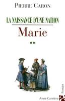 La naissance d'une nation, 2, Marie, tome 2, La naissance d'une nation