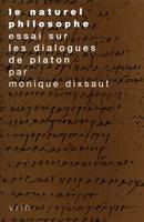 Le naturel philosophe - essai sur les dialogues de Platon, essai sur les dialogues de Platon