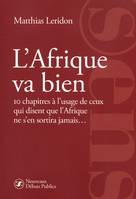 L'Afrique va bien, 10 chapitres à l'usage de ceux qui disent que l'Afrique ne s'en sortira jamais...