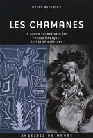 Les chamanes - Le grand voyage de l'âme - forces magiques - extase et guérison - Collection sagesses du monde., le grand voyage de l'âme, forces magiques, extase et guérison