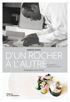 D'un rocher à l'autre - Itinéraire d'un chef, itinéraire d'un chef