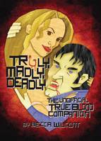 Truly, Madly, Deadly, The Unofficial True Blood Companion