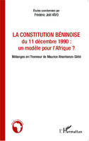 La constitution béninoise du 11 décembre 1990 : un modèle pour l'Afrique ?, Mélanges en l'honneur de Maurice Ahanhanzo-Glélé