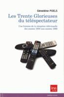 Les Trente Glorieuses du Telespectateur, Une Histoire de la Reception Télévisuell