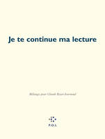 Je te continue ma lecture, Mélanges pour Claude Royet-Journoud