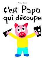 c'est papa qui decoupe