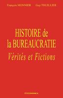 Histoire de la bureaucratie - vérités et fictions, vérités et fictions