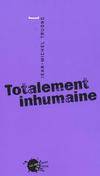 Totalement inhumaine, essai