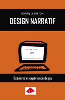 Design narratif, Scénario et expérience de jeu